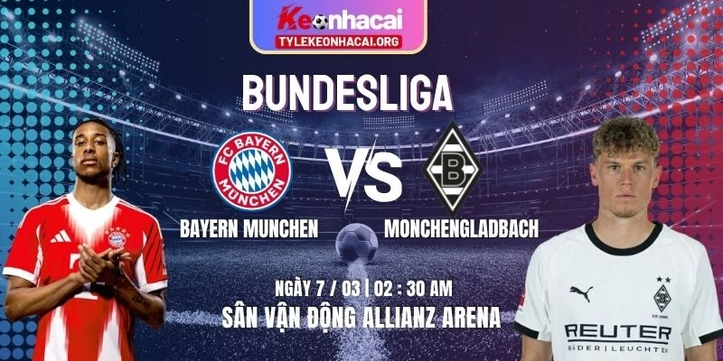 Soi Kèo Bayern Munchen vs Monchengladbach 02h30 Ngày 07/03 – Vòng 24 Bundesliga