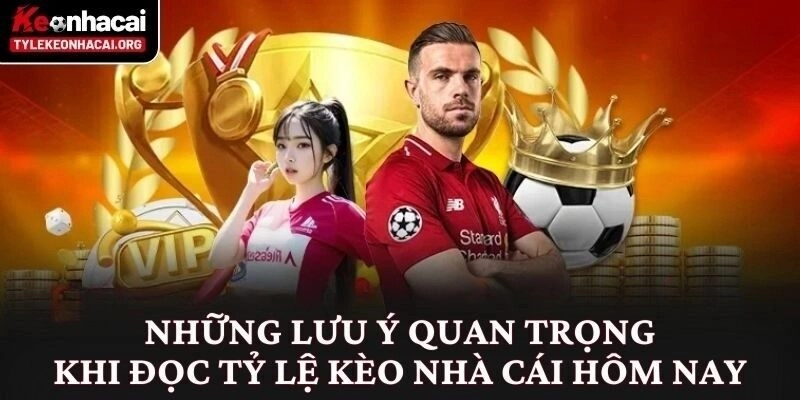 Lưu ý khi đọc bảng tỷ lệ kèo